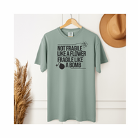 Load image into Gallery viewer, Not Fragile Like a Flower-Fragile Like A Bomb Tee, Funny Empowerment T-shirt, Positive Mental Health Comfort Colors Shirt
