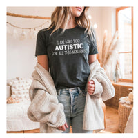 Load image into Gallery viewer, I Am Way Too Autistic Tee - Funny Neurodivergent T-Shirt for Him &amp; Her - Perfect Gift for Autism Awareness
