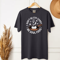 Load image into Gallery viewer, Don&#39;t Be Eye Candy, Be Soul Food Unisex Crewneck Tee - Positive Message Empowerment T-Shirt

