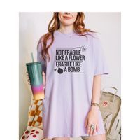 Load image into Gallery viewer, Not Fragile Like a Flower-Fragile Like A Bomb Tee, Funny Empowerment T-shirt, Positive Mental Health Comfort Colors Shirt
