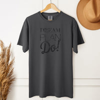 Load image into Gallery viewer, Dream Plan Do! Inspirational Comfort Colors Unisex T-Shirt - Motivational Tee
