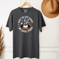 Load image into Gallery viewer, Don&#39;t Be Eye Candy, Be Soul Food Unisex Crewneck Tee - Positive Message Empowerment T-Shirt
