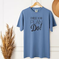 Load image into Gallery viewer, Dream Plan Do! Inspirational Comfort Colors Unisex T-Shirt - Motivational Tee
